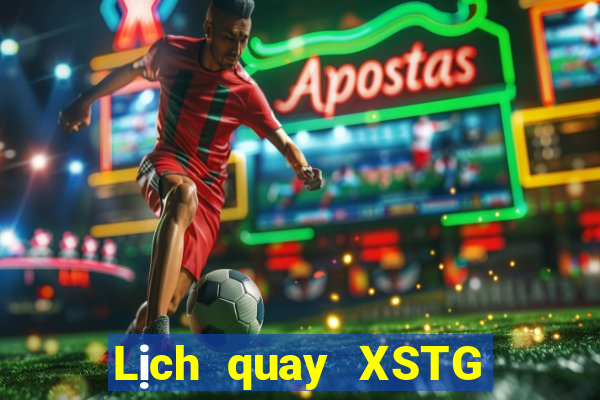 Lịch quay XSTG ngày 25