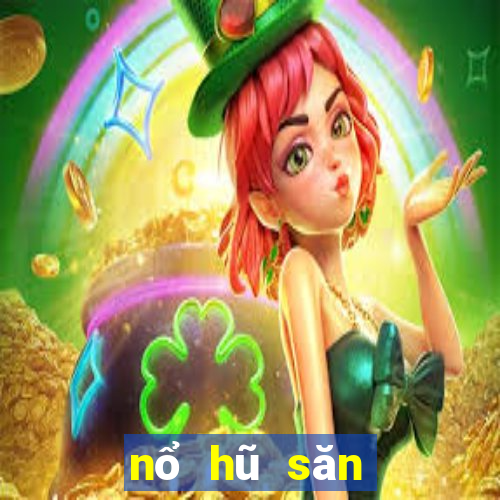 nổ hũ săn tiền về như lũ