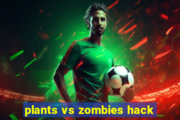 plants vs zombies hack