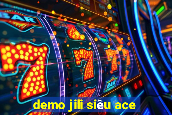 demo jili siêu ace