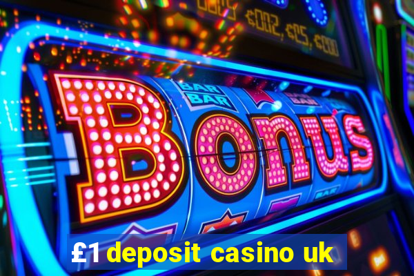 £1 deposit casino uk