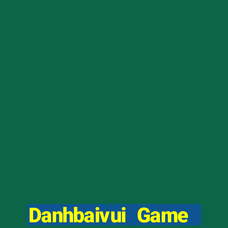 Danhbaivui Game Bài Hot Nhất Hiện Nay