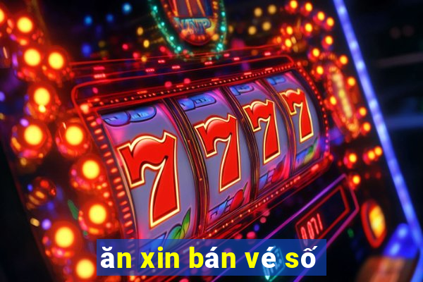 ăn xin bán vé số