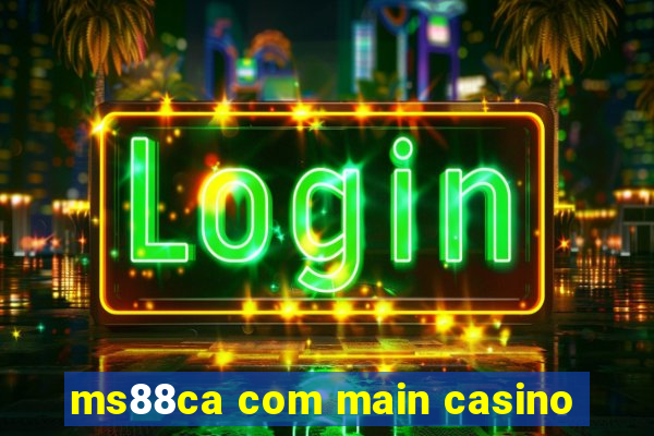 ms88ca com main casino