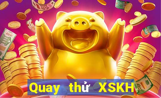 Quay thử XSKH ngày 23