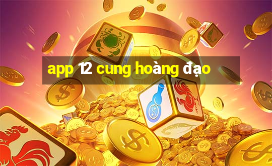 app 12 cung hoàng đạo