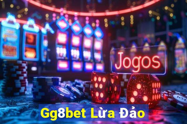 Gg8bet Lừa Đảo