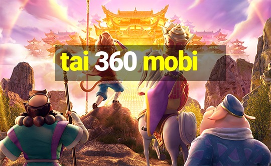 tai 360 mobi