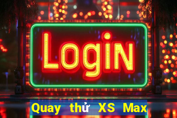 Quay thử XS Max 3D ngày 6