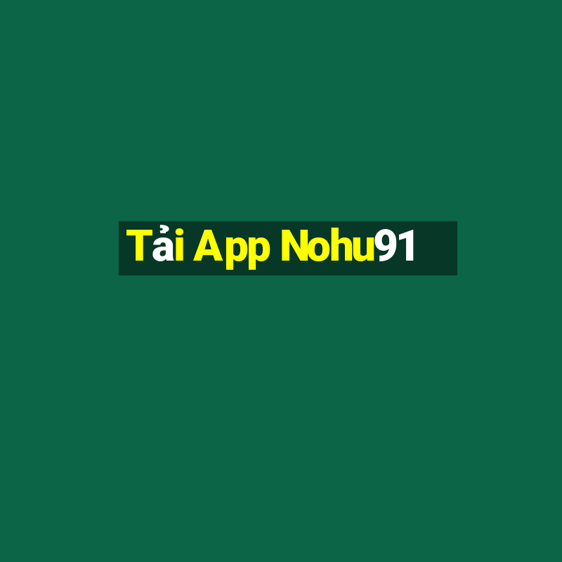 Tải App Nohu91