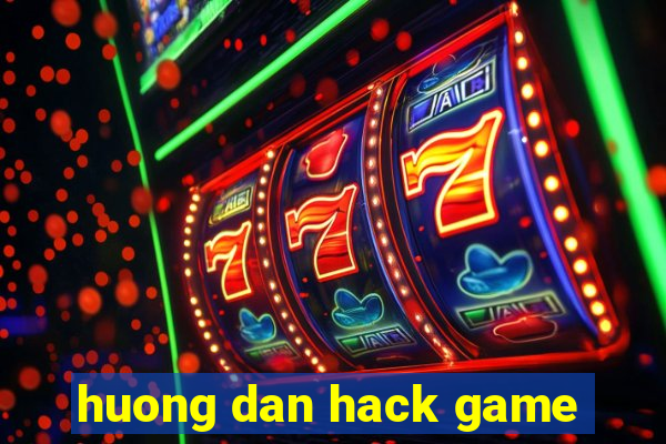 huong dan hack game