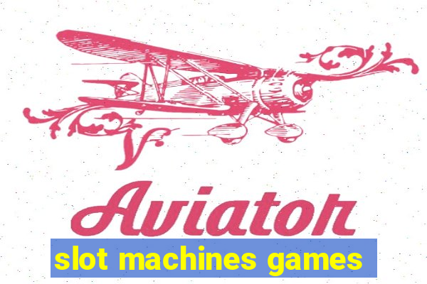 slot machines games