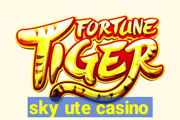 sky ute casino