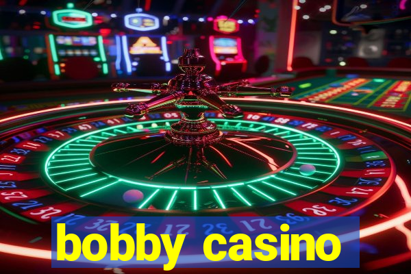 bobby casino