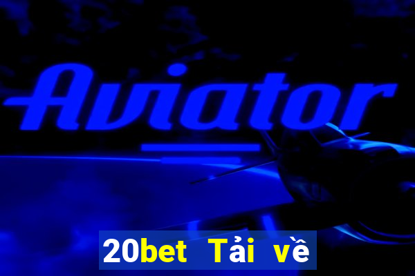 20bet Tải về Super Holy Client