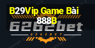 B29Vip Game Bài 888B