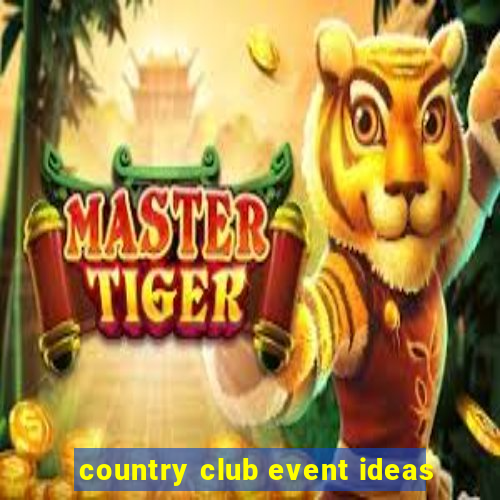 country club event ideas