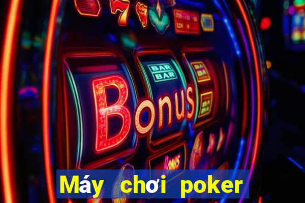 Máy chơi poker trò chơi điện tử