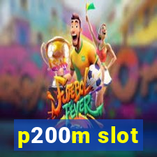 p200m slot