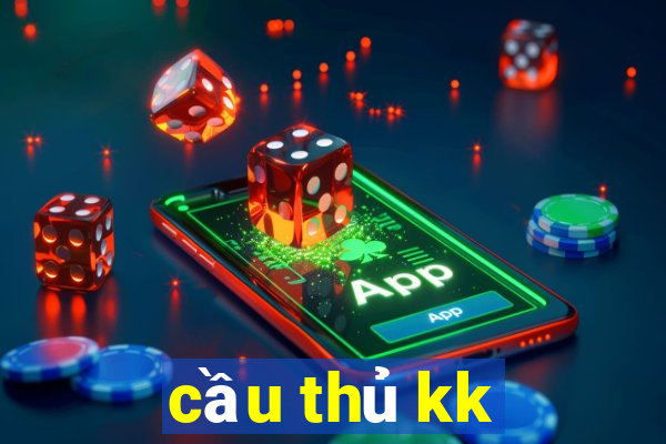 cầu thủ kk