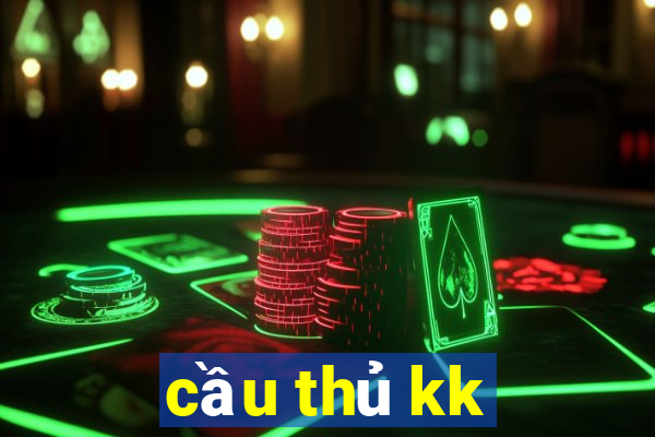 cầu thủ kk