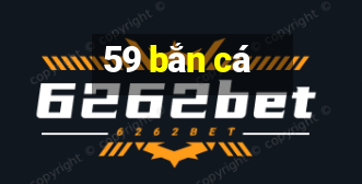 59 bắn cá