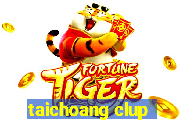 taichoang clup