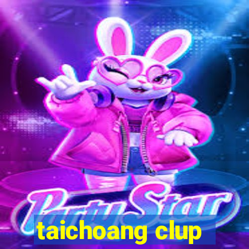 taichoang clup