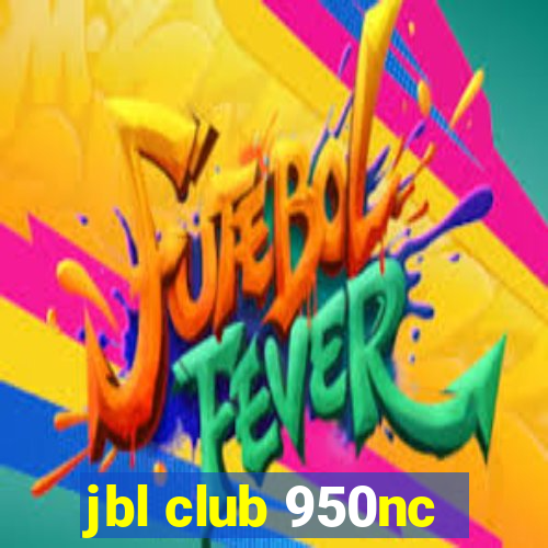 jbl club 950nc