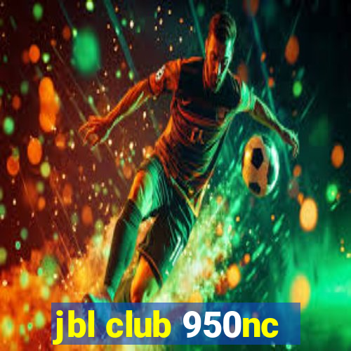 jbl club 950nc