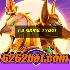 tải game tyboi