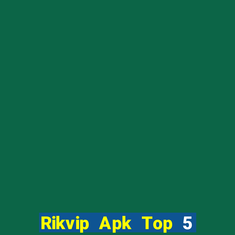 Rikvip Apk Top 5 Game Bài Đổi Thưởng