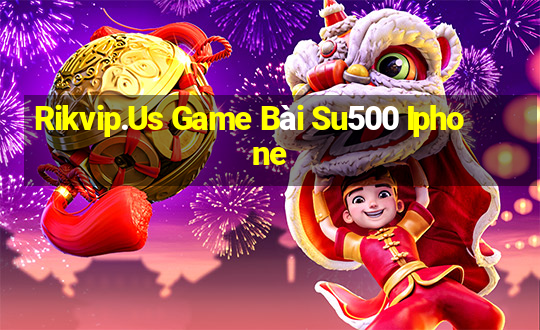 Rikvip.Us Game Bài Su500 Iphone