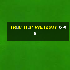 trực tiếp vietlott 6 45