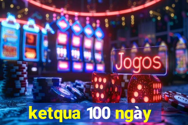 ketqua 100 ngày