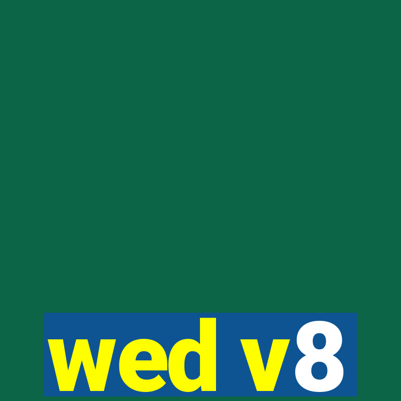 wed v8