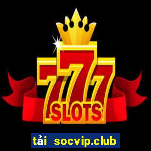 tải socvip.club về điện thoại