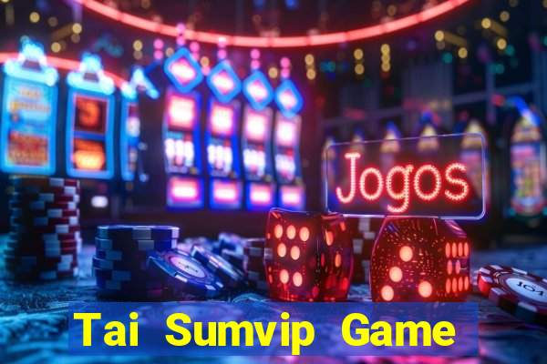 Tai Sumvip Game Bài Vip Club Đổi Thưởng