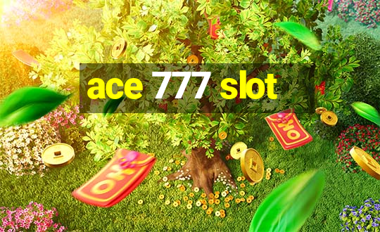 ace 777 slot