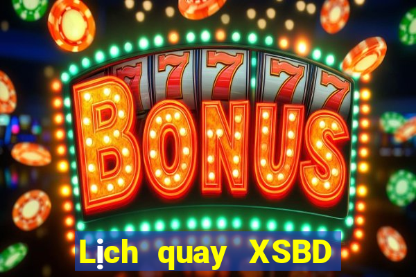 Lịch quay XSBD ngày mai