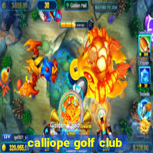 calliope golf club