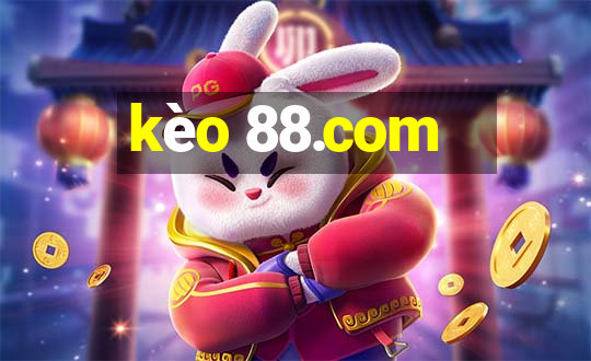 kèo 88.com