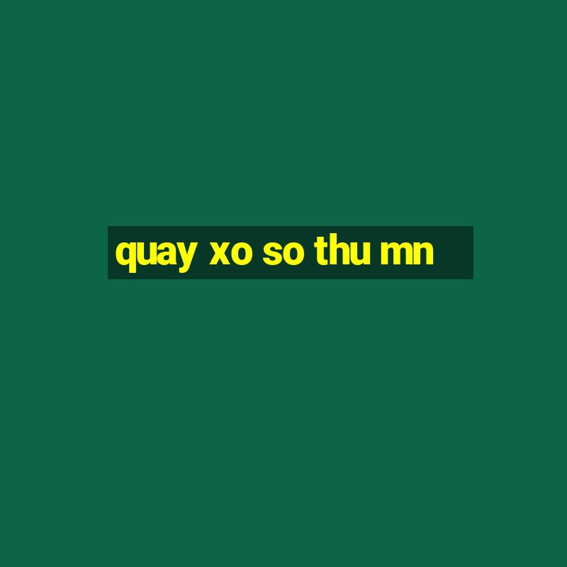 quay xo so thu mn