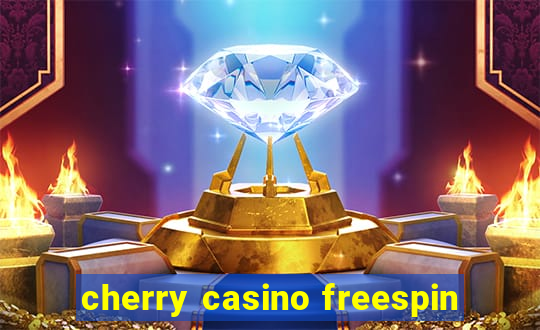 cherry casino freespin