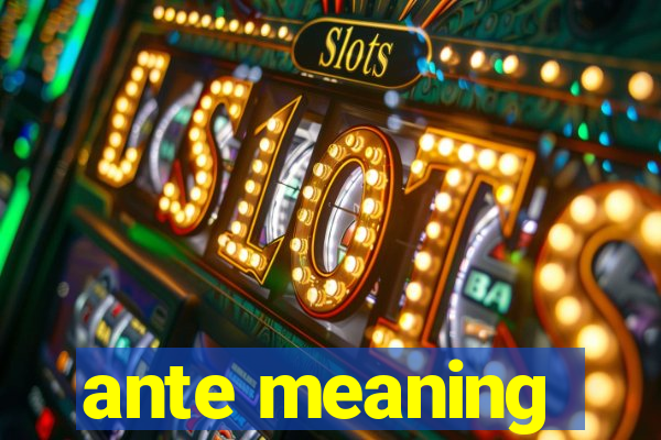 ante meaning