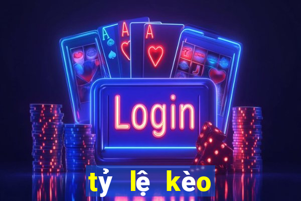 tỷ lệ kèo tỷ lệ kèo