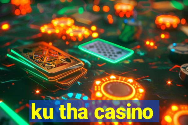 ku tha casino