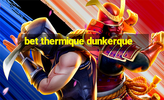 bet thermique dunkerque