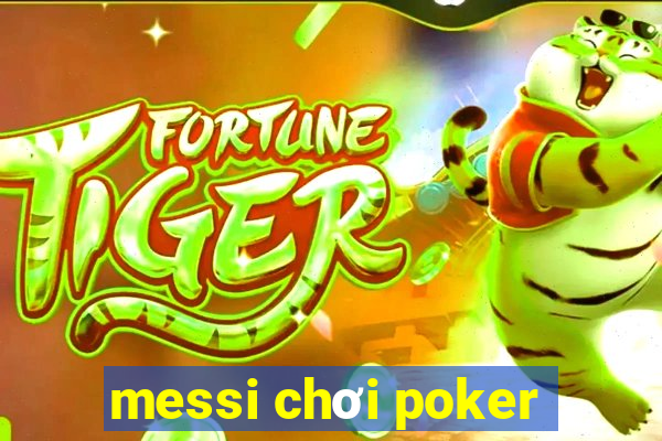 messi chơi poker