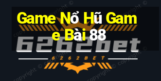 Game Nổ Hũ Game Bài 88